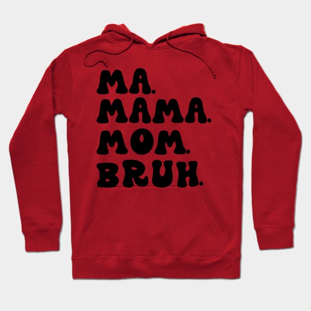 Ma Mama Mom Bruh Funny Mothers Day Hoodie by aesthetice1